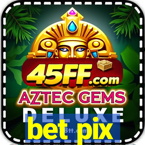 bet pix